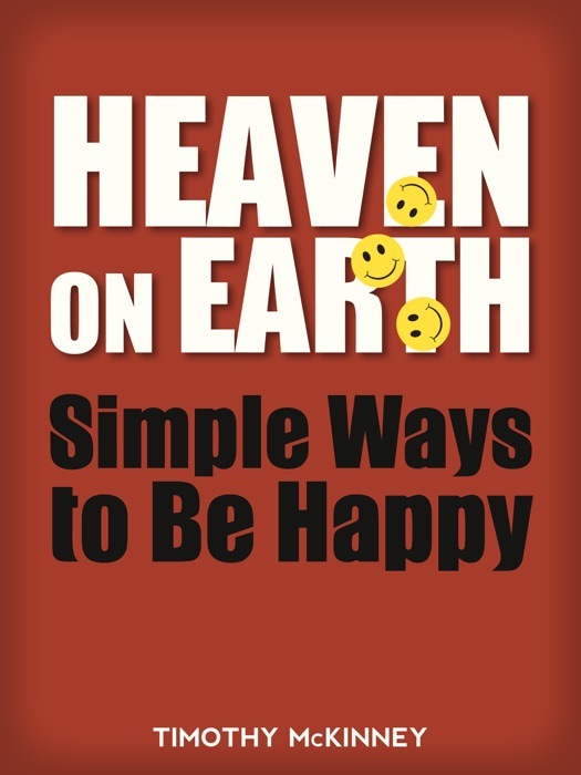 Heaven on Earth: Simple Ways to Be Happy