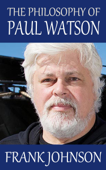 The Philosophy of Paul Watson - Frank Johnson