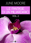 Le fantasie di un miliardario – Volume 2 - June Moore