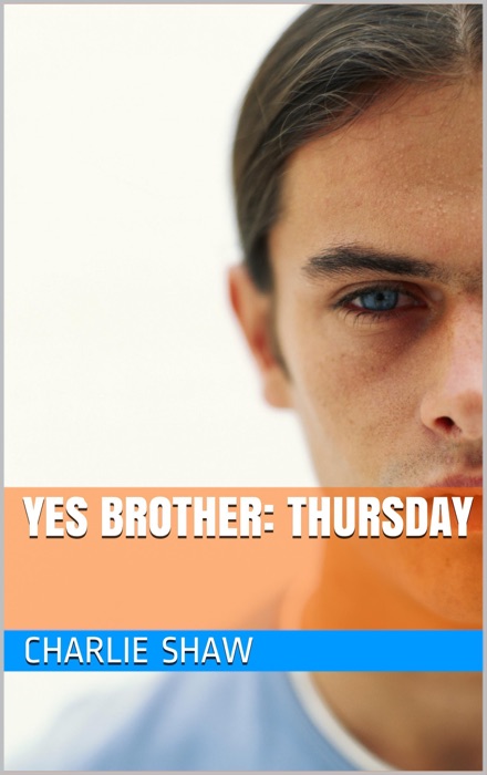 Yes Brother: Thursday