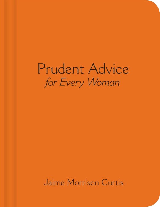 Prudent Advice for Every Woman