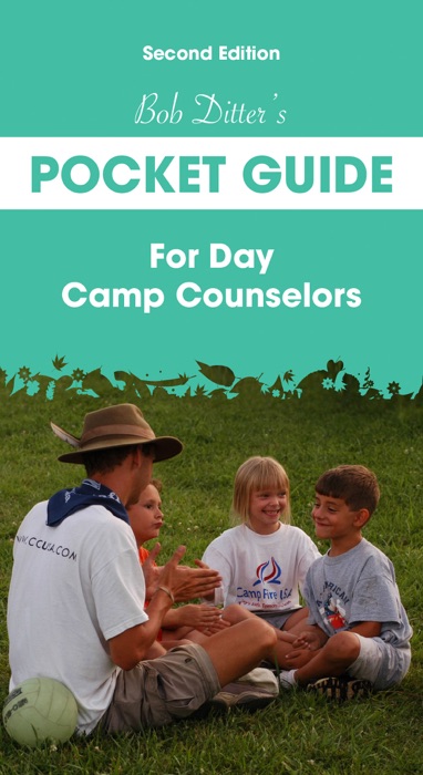 Bob Ditter’s Pocket Guide For Day Camp Counselors (Second Edition)
