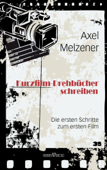 Kurzfilm-Drehbücher schreiben - Axel Melzener