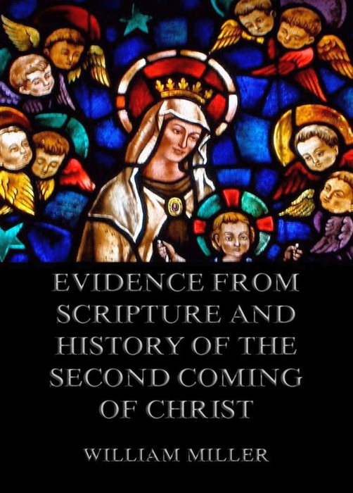 Evidence from Scripture and History of the Second Coming of Christ