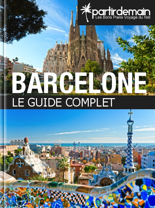 Barcelone, le guide complet