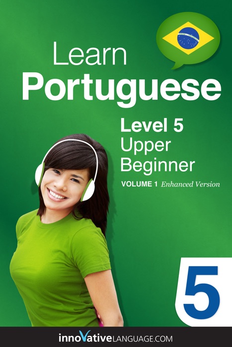 Learn Portuguese -  Level 5: Upper Beginner Portuguese (Enhanced Version)