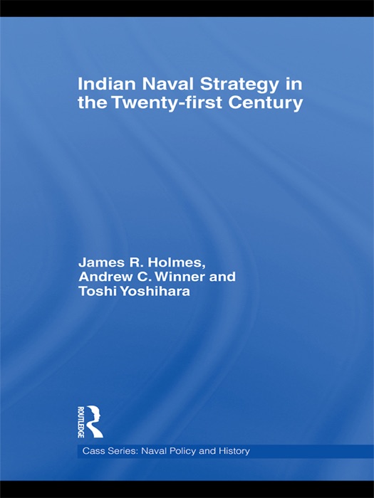 Indian Naval Strategy in the Twenty-first Century