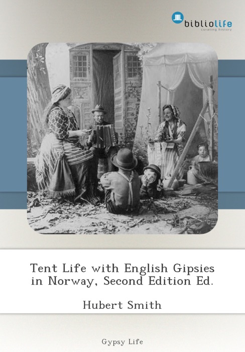 Tent Life with English Gipsies in Norway, Second Edition Ed.