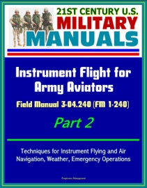 21ST CENTURY U.S. MILITARY MANUALS: INSTRUMENT FLIGHT FOR ARMY AVIATORS
