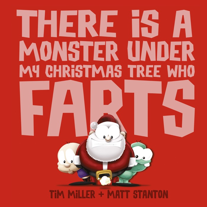 There Is a Monster Under My Christmas Tree Who Farts (Fart Monster and Friends)