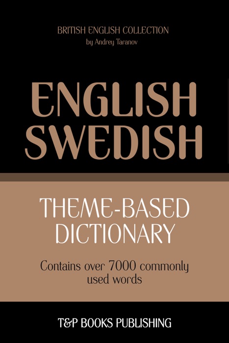 Theme-Based Dictionary: British English-Swedish - 7000 words
