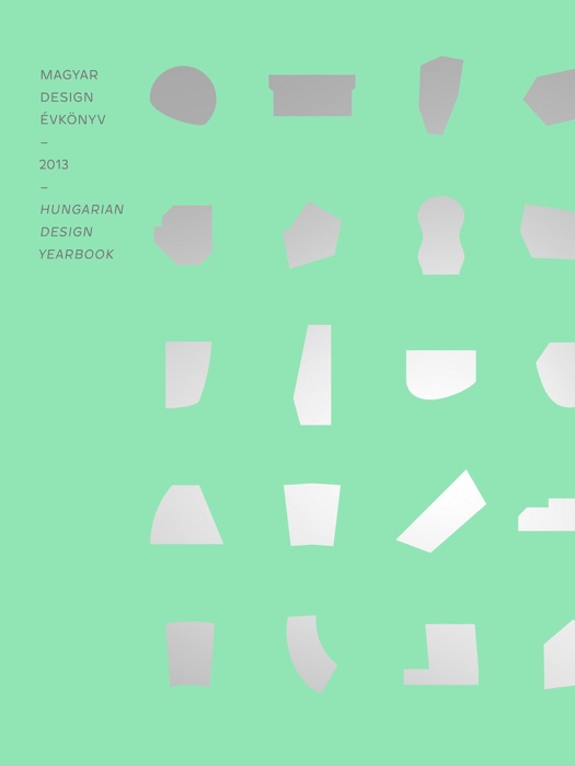 Magyar Design Évkönyv 2013 Hungarian Design Yearbook