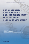 Pharmaceutical and Biomedical Project Management in a Changing Global Environment - Scott D. Babler