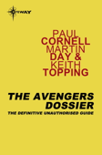 The Avengers Dossier - Paul Cornell, Martin Day & Keith Topping