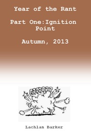 Book's Cover of Year of the Rant. Part One: Ignition Point, Autumn, 2013.