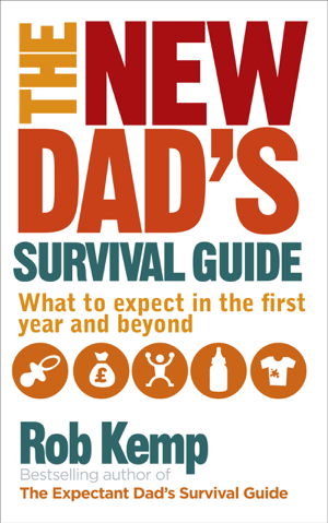 Read & Download The New Dad's Survival Guide Book by Rob Kemp Online