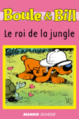 Boule et Bill - Le roi de la jungle - Sylvie Allouche & Jean Roba