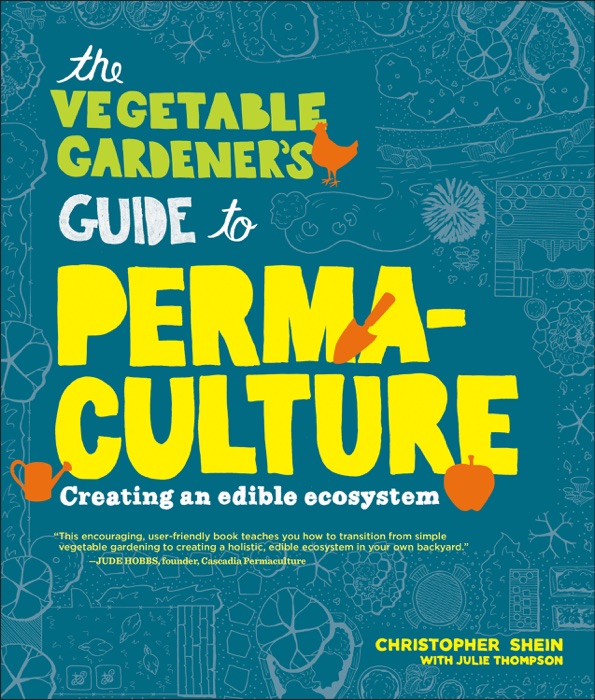 The Vegetable Gardener's Guide to Permaculture