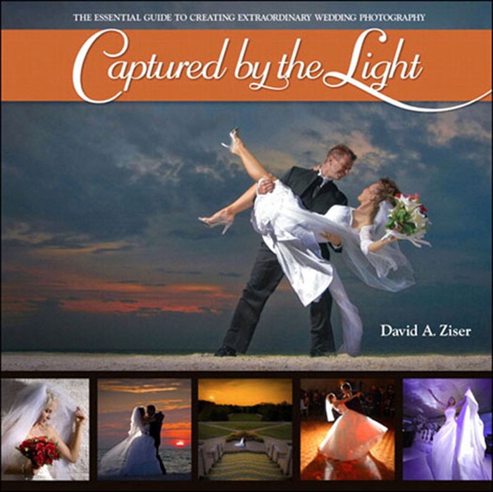 Captured By the Light: The Essential Guide to Creating Extraordinary Wedding Photography