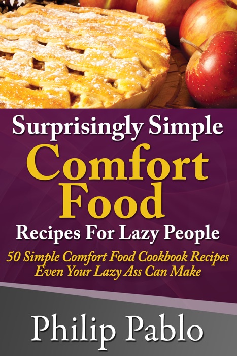 Surprisingly Simple Comfort Food Recipes For Lazy People