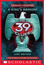 The 39 Clues: Cahills vs. Vespers Book 2: A King's Ransom