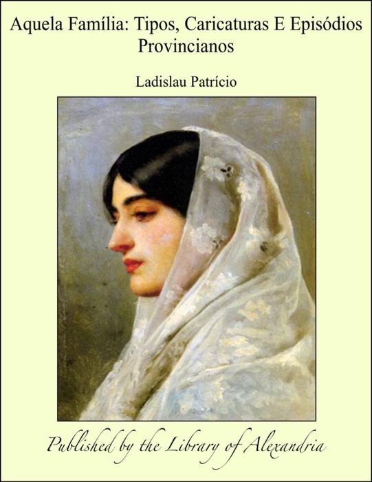 Aquela Família: Tipos, Caricaturas E Episódios Provincianos