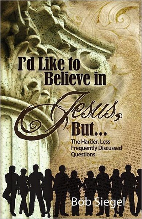 I’d Like to Believe in Jesus, But…