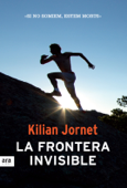 La frontera invisible - Kilian Jornet i Burgada