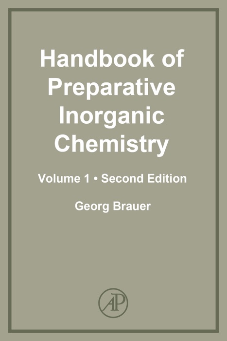 Handbook of Preparative Inorganic Chemistry: Volume 1 Second Edition