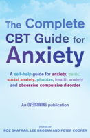 Lee Brosan, Prof Peter Cooper & Roz Shafran - The Complete CBT Guide for Anxiety artwork