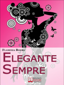 Elegante Sempre - Flaminia Boero