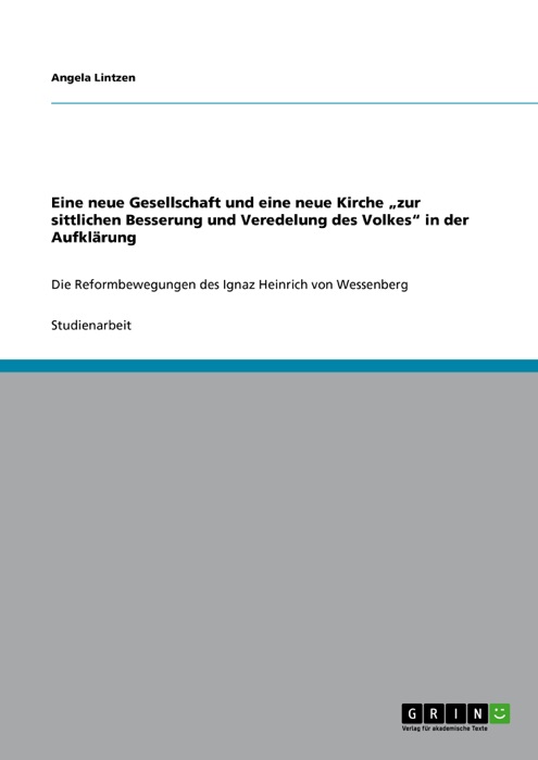 Eine neue Gesellschaft und eine neue Kirche 'zur sittlichen Besserung und Veredelung des Volkes' in der Aufklärung