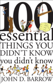 100 Essential Things You Didn't Know You Didn't Know - John D. Barrow