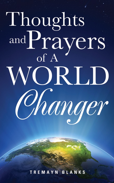 Thoughts and Prayers of A World Changer`