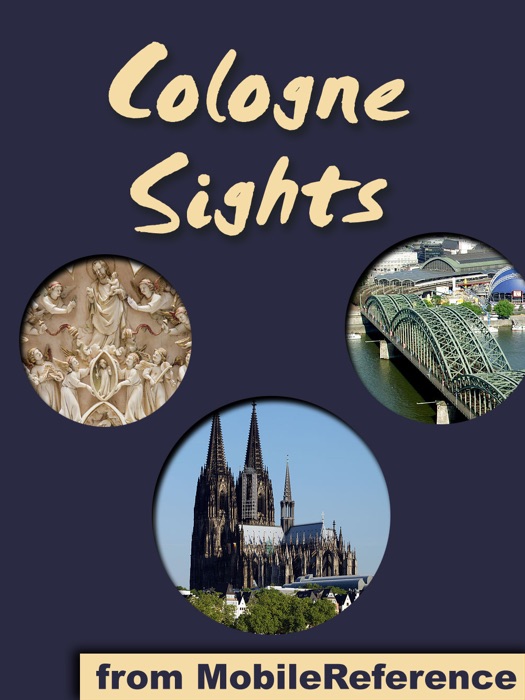 Cologne Sights: a Travel Guide to the Top Attractions in Cologne, Germany