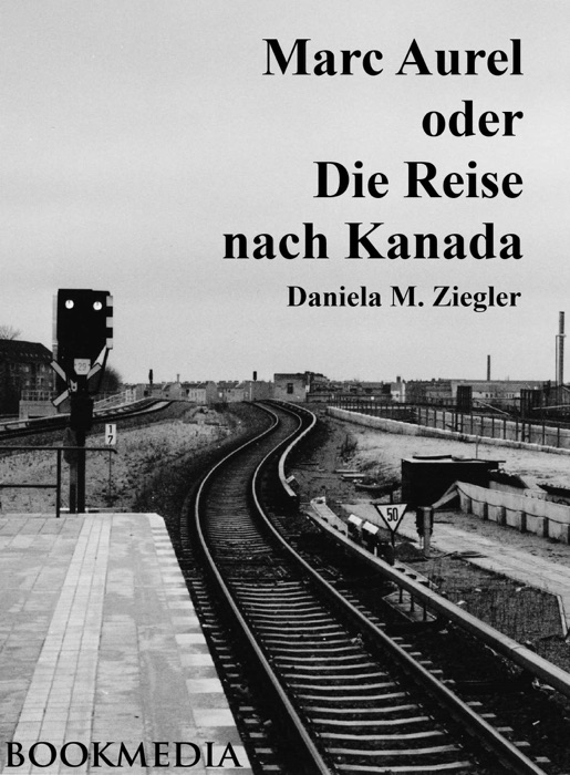 Marc Aurel oder Die Reise nach Kanada