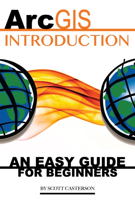 Arcgis Introduction: An Easy Guide for Beginners