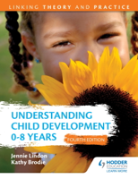 Jennie Lindon & Kathy Brodie - Understanding Child Development 0-8 Years 4th Edition: Linking Theory and Practice artwork