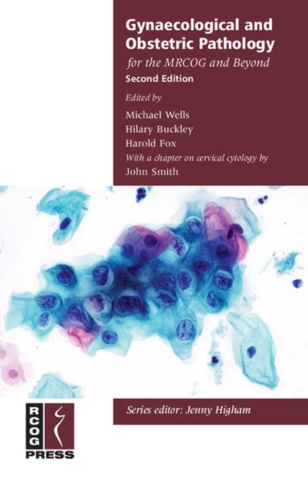 Gynaecological and Obstetric Pathology for the MRCOG and Beyond: Second Edition