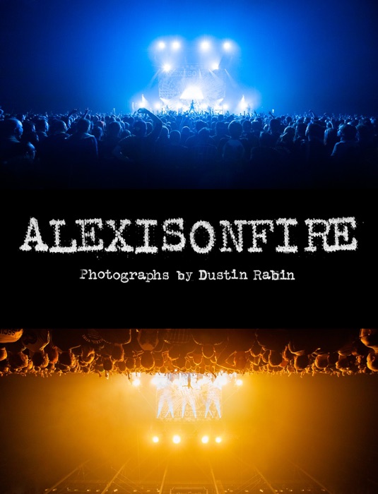 Alexisonfire: Photographs By Dustin Rabin