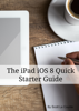 The iPad iOS 8 Quick Starter Guide - Scott La Counte