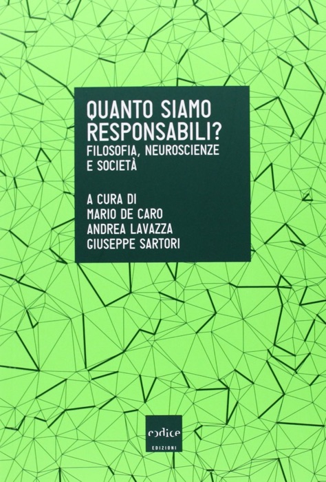 Quanto siamo responsabili? Filosofia, neuroscienze e società