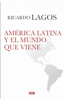 América Latina y el mundo que viene - Ricardo Lagos
