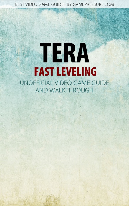 TERA - Fast leveling - Unofficial Video Game Guide & Walkthrough