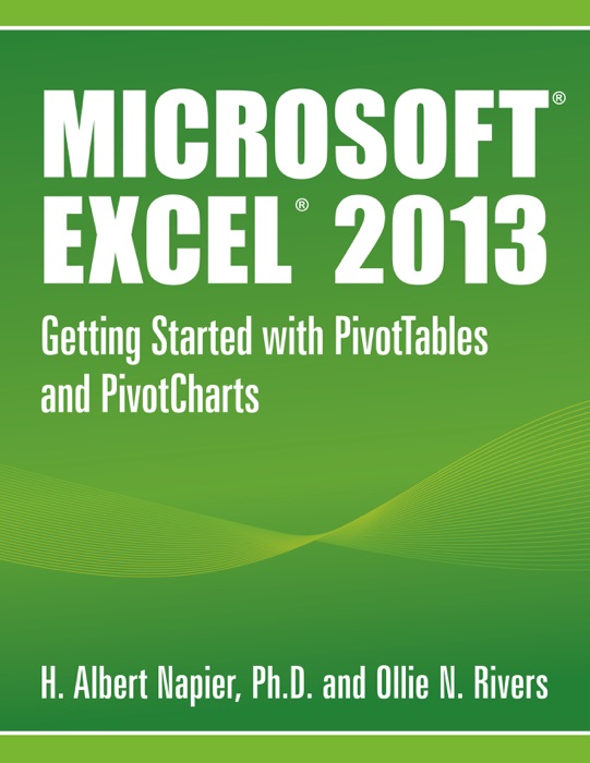 Microsoft® Excel® 2013 Getting Started with PivotTables and PivotCharts