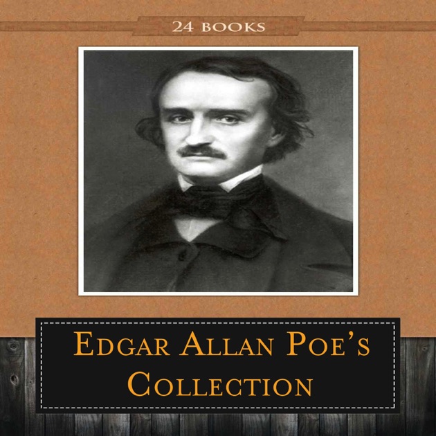 Edgar Allan Poe's Collection [ 24 books ] by Edgar Allan Poe on Apple Books