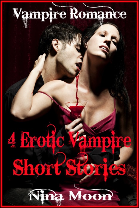 Vampire Romance: 4 Erotic Vampire Short Stories