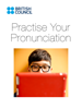 Practise Your Pronunciation - British Council