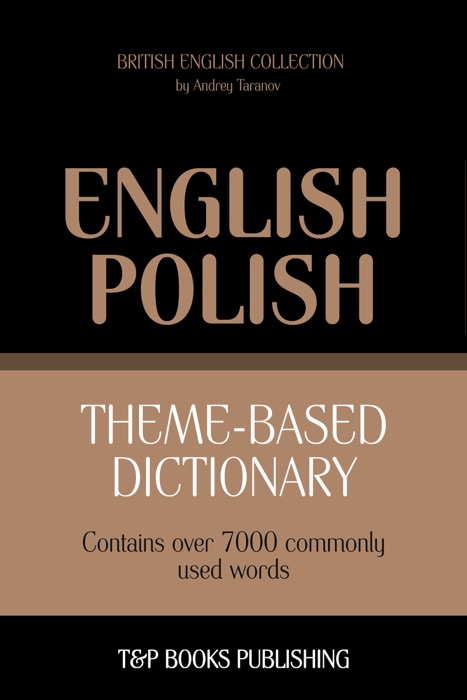 Theme-Based Dictionary: British English-Polish - 7000 words