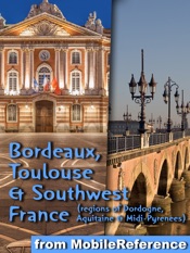 Bordeaux, Toulouse & Southwest France (Regions of Dordogne, Aquitaine & Midi-Pyrenees)